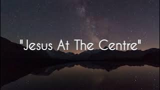 Jesus At The Center – Eben Lyrics