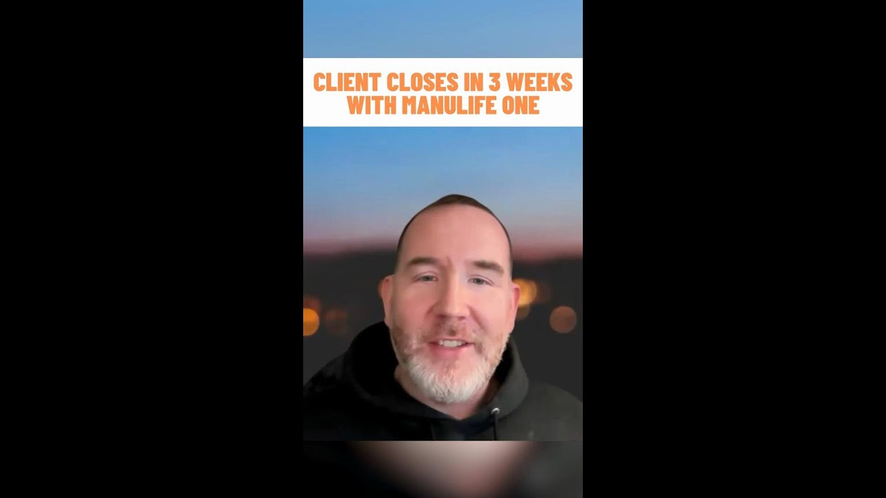 Client Closes in 3 Weeks with Manulife One