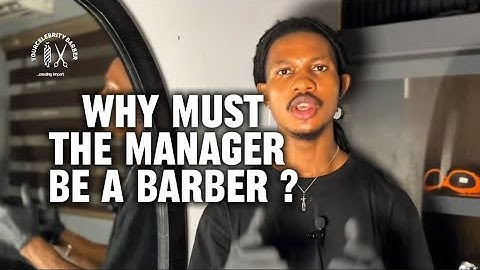 WHY MUST THE MANAGER BE A BARBER? subscribe to my channel for more helpful information and tutorials