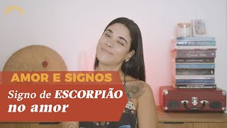 O AMOR E OS SIGNOS • ESCORPIÃO - Astrologia Luz e Sombra