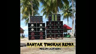 Lagu Joget Ambon Terbaru | BANYAK TINGKAH | Remix Muslim Lastarda