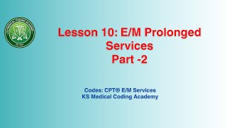 Lesson 10: E/M Prolonged Services Part 2 | Time-Based E/M Coding
