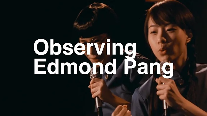 Observing Edmond Pang