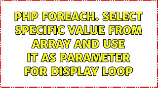 php foreach. select specific value from array and use it as parameter for display loop