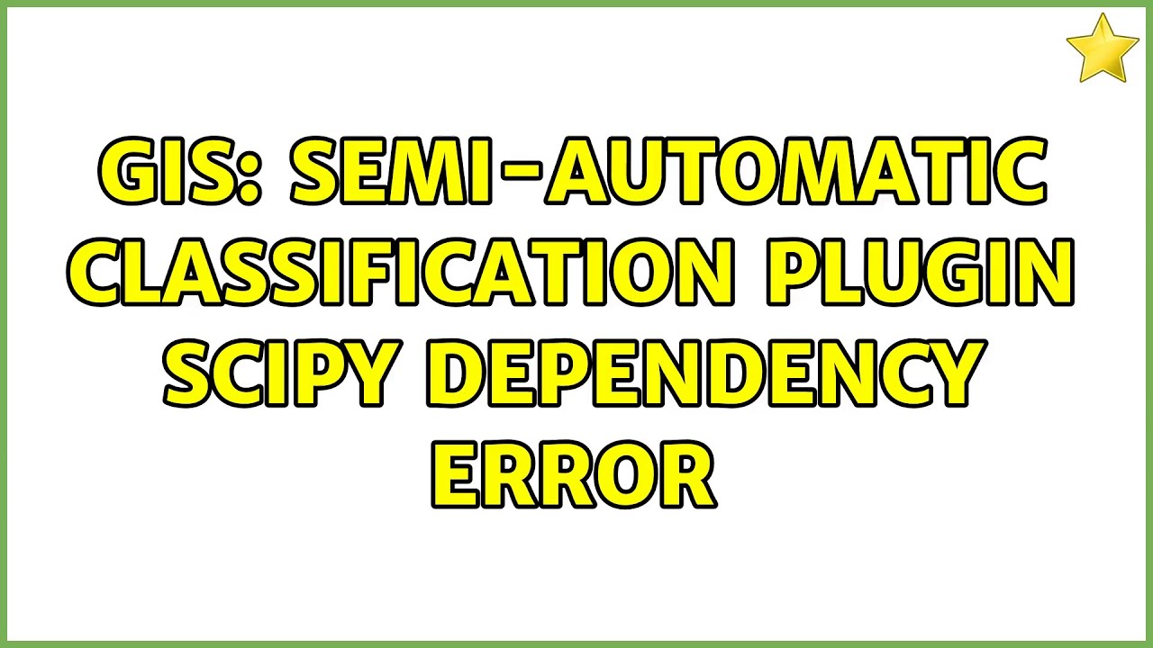 GIS: Semi-Automatic Classification Plugin Scipy Dependency Error - YouTube