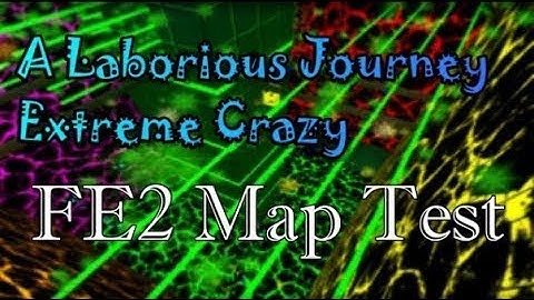 A Laborious Journey FE2 Map Test (Extreme Crazy Imo)
