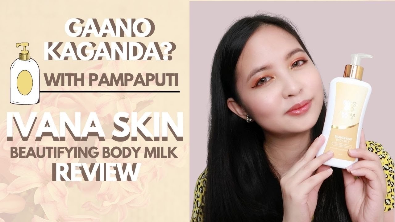 IVANA SKIN BEAUTIFYING BODY MILK LOTION REVIEW - YouTube IVANA SKIN BEAUTIFYING BODY MILK LOTION REVIEW - YouTube