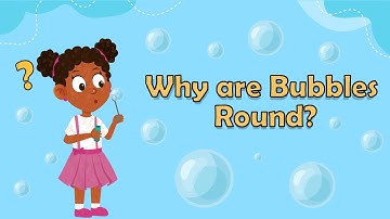 Why are Bubbles Round? -Bubble Facts for Kids - Facts about bubbles for Kids - How are bubbles made?