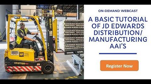 A Basic Tutorial of JD Edwards Distribution Manufacturing AAI’s