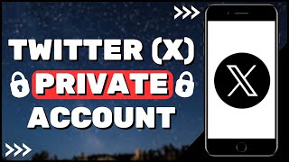 How To Make Your Twitter X Account Private 2023