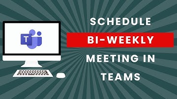 How to Schedule bi Weekly Meeting in Teams (Full Guide)