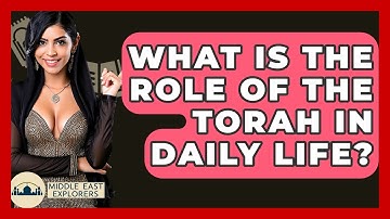 What Is The Role Of The Torah In Daily Life? - Middle East Explorers