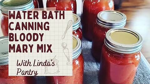 Water Bath Canning Bloody Mary Mix With Linda's Pa...