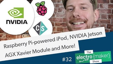 Raspberry Pi-powered iPod, NVIDIA Jetson AGX Xavier Module, Tiny MCU & FPGA Dev Board