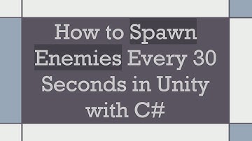 How to Spawn Enemies Every 30 Seconds in Unity with C#