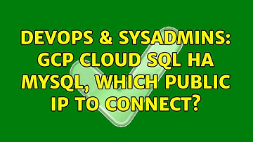 DevOps & SysAdmins: GCP Cloud SQL HA mySQL, which public IP to connect?