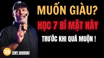 Tony Robbins: 7 Bí Mật Tiền Bạc Giúp Bạn Giàu Có Và Tự Do Sớm Hơn 10 Năm