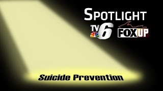 TV6 & FOX UP Spotlight - Suicide Prevention