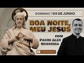 04/06 - Oração da Noite: "Boa Noite, Meu Jesus"