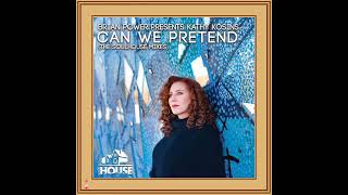 Brian Power Presents Kathy Kosins - Can We Pretend (Club Mix) [SOULHOUSE MUSIC] Soulful House
