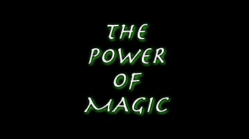 - THE POWER OF MAGIC -