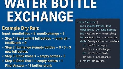 LeetCode 1518 | Water Bottle Exchange Problem | C++ Solution with Step-by-Step Dry Run