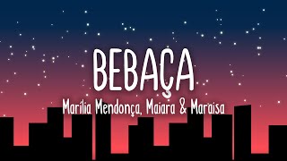 BEBACA (Ao Vivo) - Marília Mendonca, Maiara & Maraisa l Letra