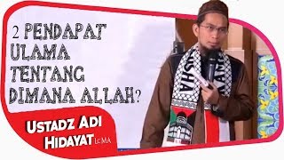 2 Pendapat Populer Ulama Tentang Dimana Allah? || Ustadz Adi Hidayat Lc MA