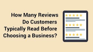 How Many Reviews Do Customers Typically Read Before Choosing a Business?