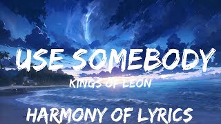 Kings Of Leon - Use Somebody (Lyrics)  | 25mins - Feeling your music