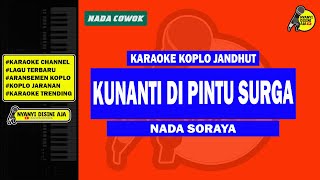 KUNANTI DI PINTU SURGA || KARAOKE KOPLO JARANAN || NADA COWOK