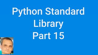 Python Standard Library Part 15