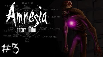 The Great Work (Amnesia) - Part 3 - DISAPPEARING MONSTER