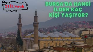 Bursa'da Hangi İlden Kaç Kişi Yaşıyor? - Bursa'da En Çok Nereliler Var? -  En Kalabalık 24 İl Sıralı