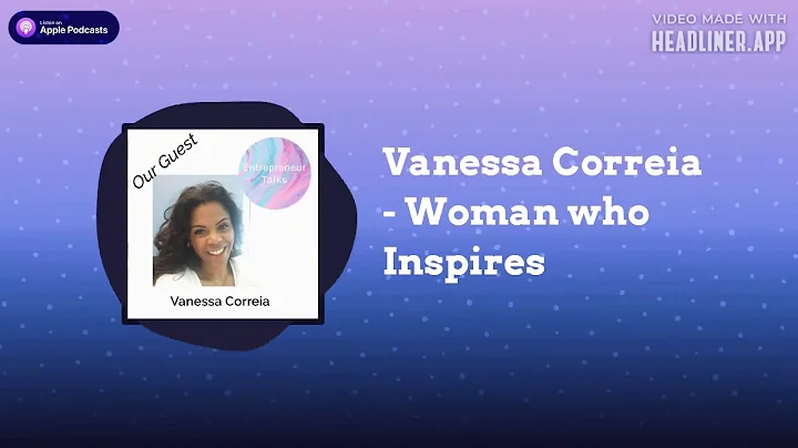 Real Talk with Vanessa Correia - Woman who #inspir...