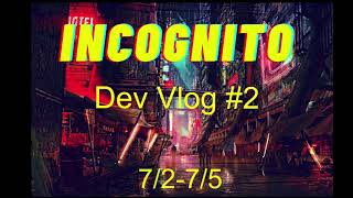 Incognito Dev Vlog #2