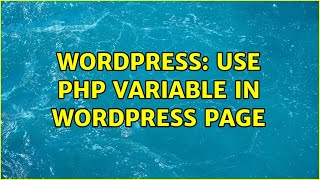 Wordpress: use php variable in wordpress page (2 Solutions!!)