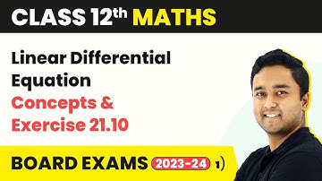 Linear Differential Equation - Concepts & Exercise 21.10 | Class 12 Maths Chapter 21 | Rd Sharma