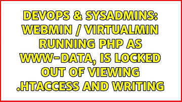 Webmin / Virtualmin running php as www-data, is locked out of viewing .htaccess and writing