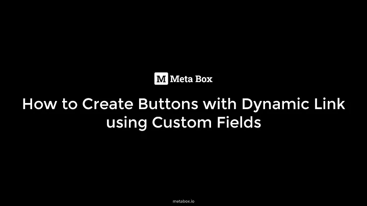 Create Buttons with Dynamic Link using Custom Fields | Meta Box Tutorial