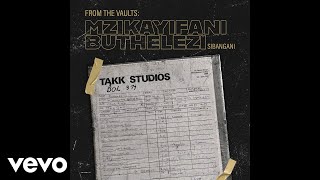 Mzikayifani Buthelezi - Mntanami Ngiyakukhuza (Official Audio)