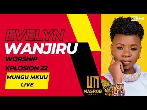 Evelyn Wanjiru Mungu Mkuu Live At Worship Xplosion Serenahotels