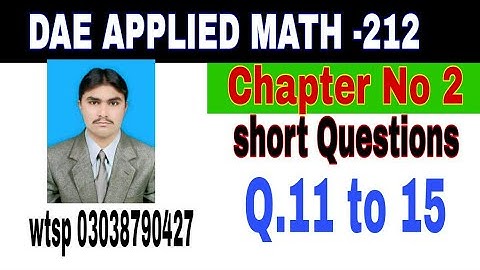 DAE Math 212|| 2nd year || Applied Mathematics- 212||Chapter 2 ||Short Questions ||Question 11 to 15