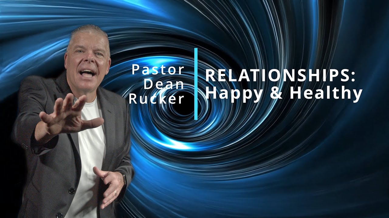 Pastor Dean Rucker RELATIONSHIPS Happy and Healthy - YouTube