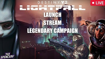 LIGHTFALL LAUNCH STREAM!! Destiny 2 New DLC Lightfall! Legendary Campaign Gameplay! Strand Hunter!
