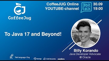 To Java 17 and Beyond! by Billy Korando | CoffeeJUG
