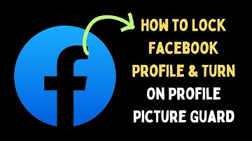 How to Lock Facebook Profile and Turn On Profile Picture Guard