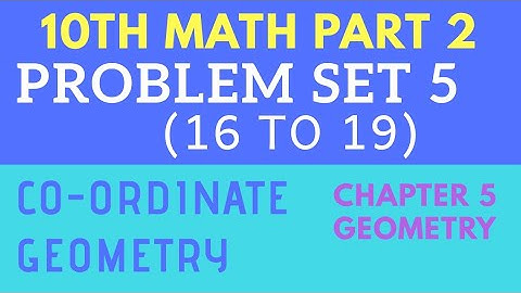 10th math problem set 5 (16 to 19) coordinate geometry