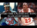 Every Time An NBA Player Averaged 40+ PPG In A Playoff Series