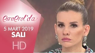 Esra Erol'da 5 Mart 2019 | Salı